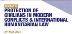 PROTECTION OF CIVILIANS IN MODERN  CONFLICTS &amp; INTERNATIONAL  HUMANITARIAN LAW